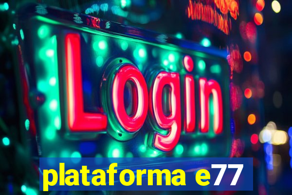 plataforma e77